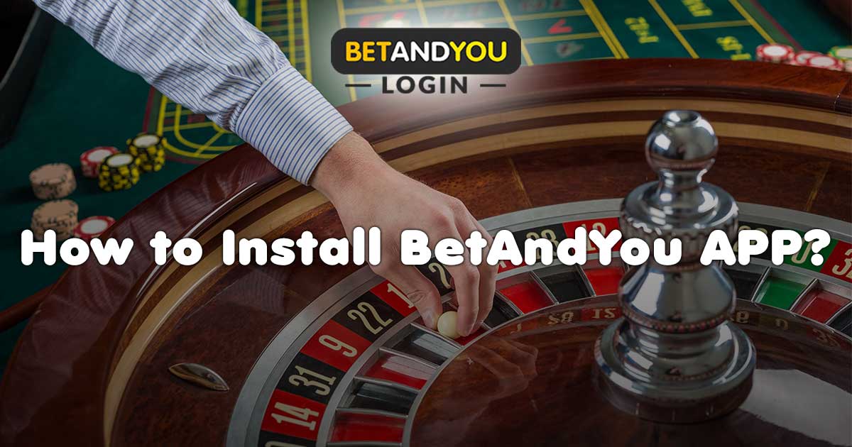 How to Install the BetAndYou App