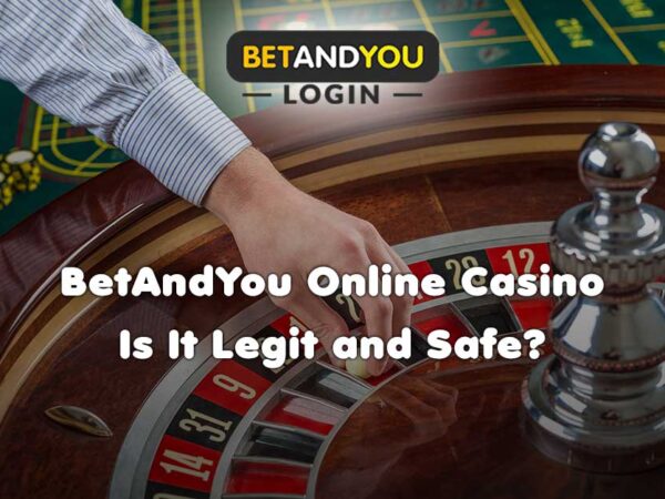 BetAndYou Online Casino Is It Legit and Safe