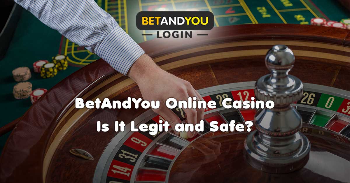 BetAndYou Online Casino Is It Legit and Safe