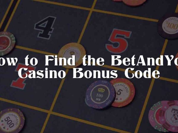 How to Find the BetAndYou Casino Bonus Code