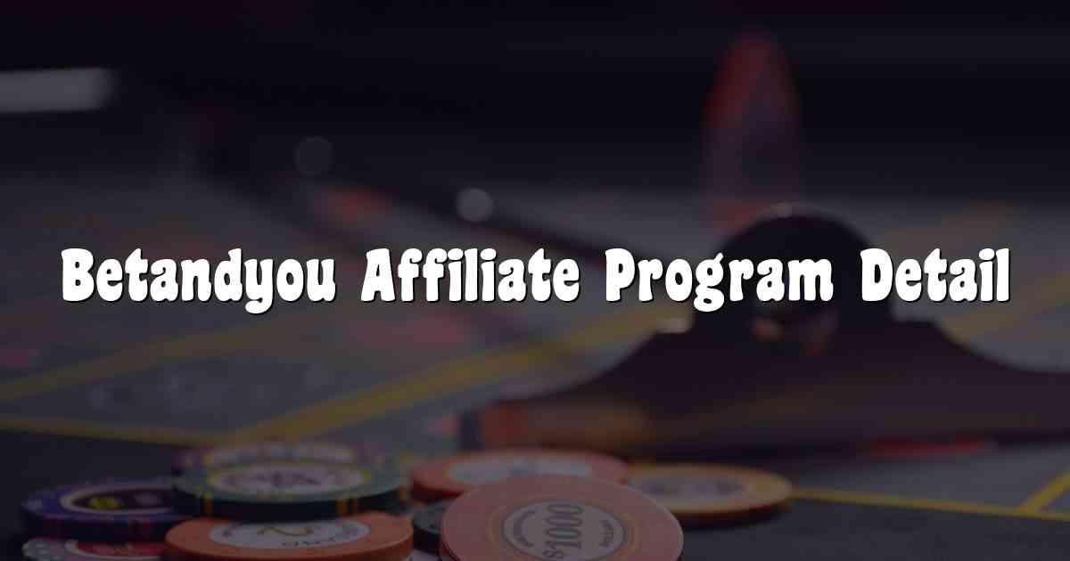 Betandyou Affiliate Program Detail