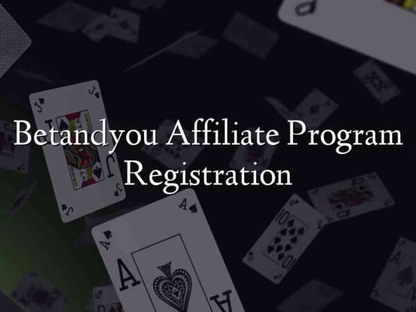 Betandyou Affiliate Program Registration