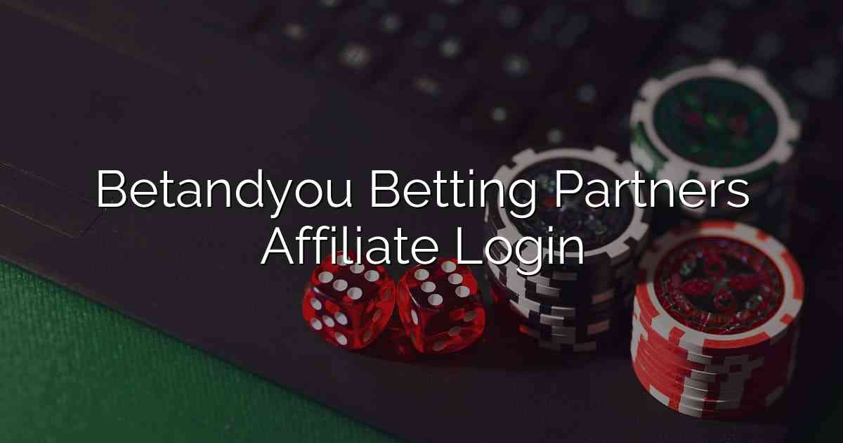 Betandyou Betting Partners Affiliate Login