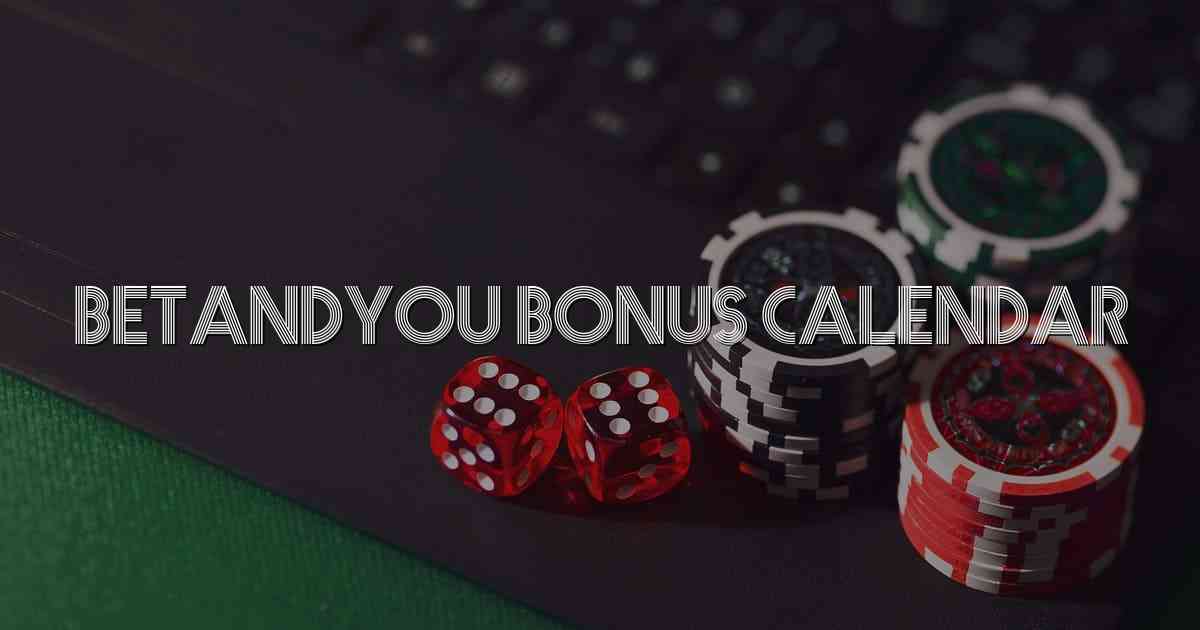 Betandyou Bonus Calendar