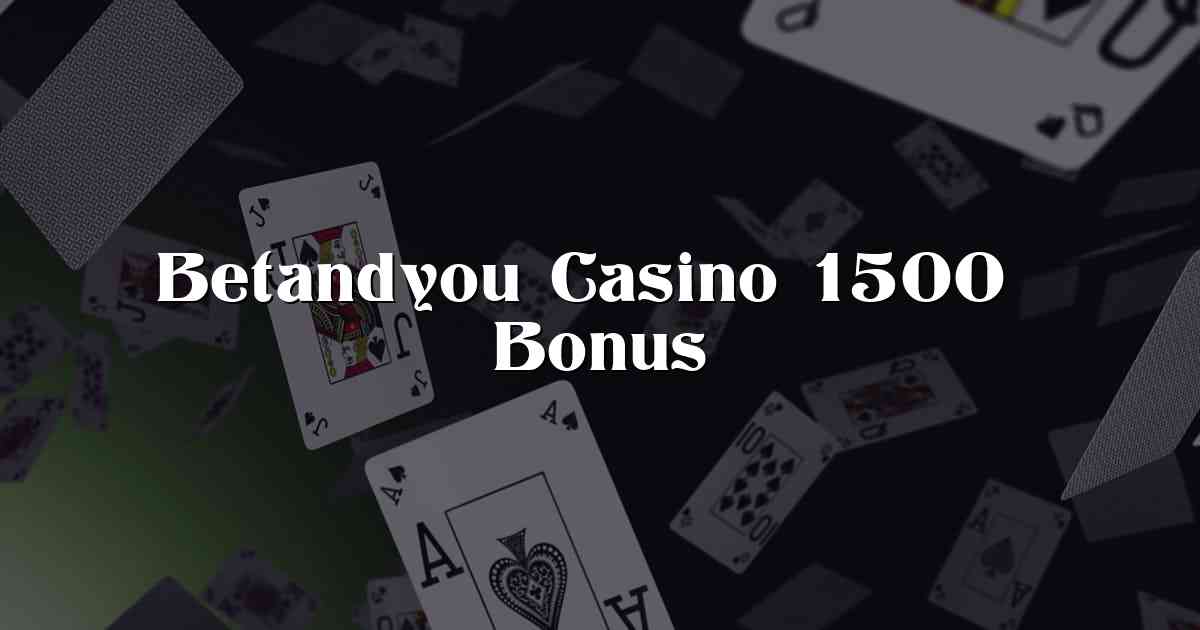 Betandyou Casino 1500€ Bonus