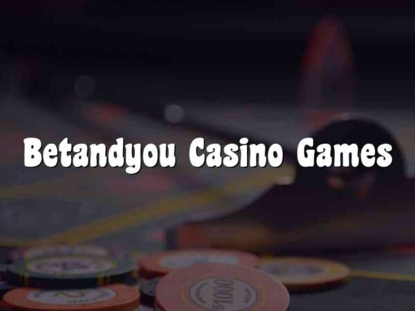 Betandyou Casino Games