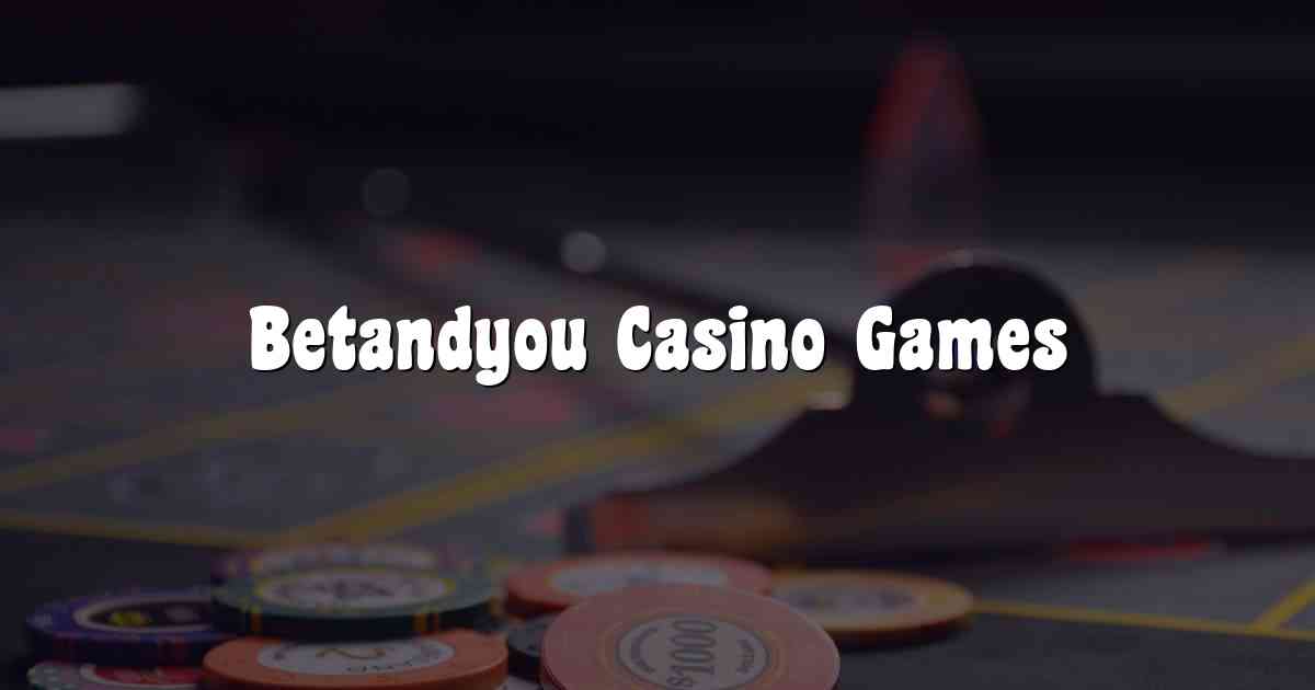 Betandyou Casino Games