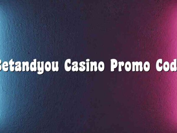 Betandyou Casino Promo Code