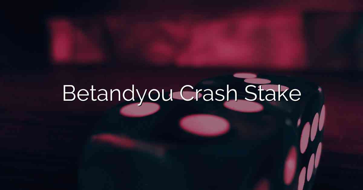 Betandyou Crash Stake