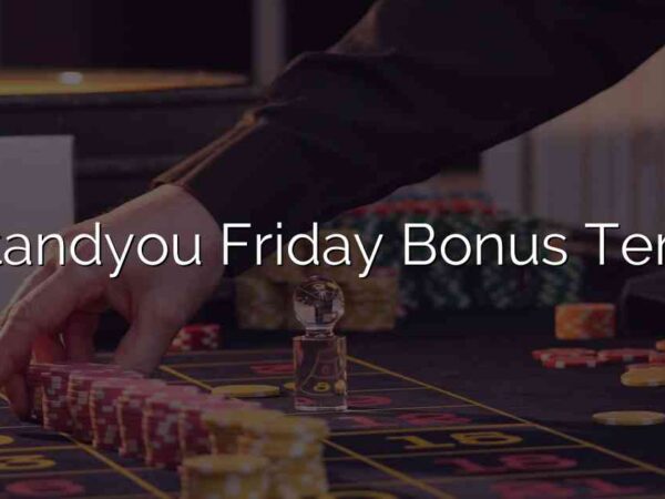 Betandyou Friday Bonus Terms