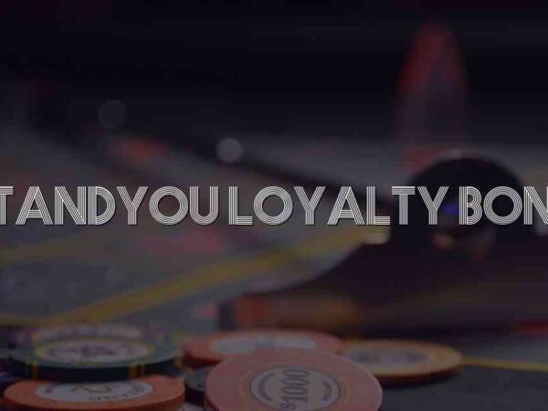 Betandyou Loyalty Bonus