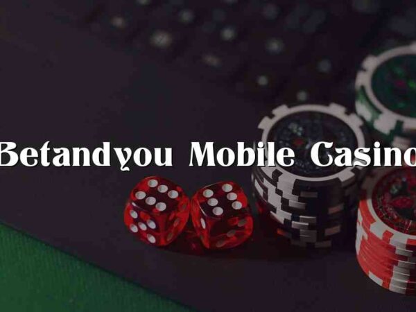 Betandyou Mobile Casino