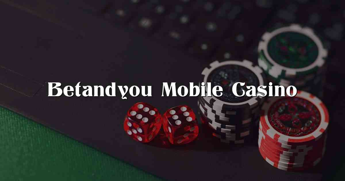 Betandyou Mobile Casino