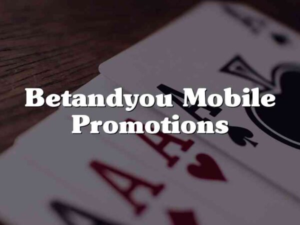 Betandyou Mobile Promotions