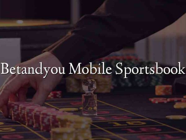 Betandyou Mobile Sportsbook