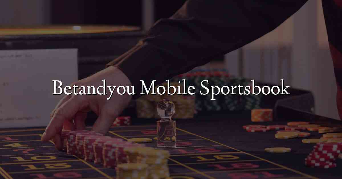 Betandyou Mobile Sportsbook