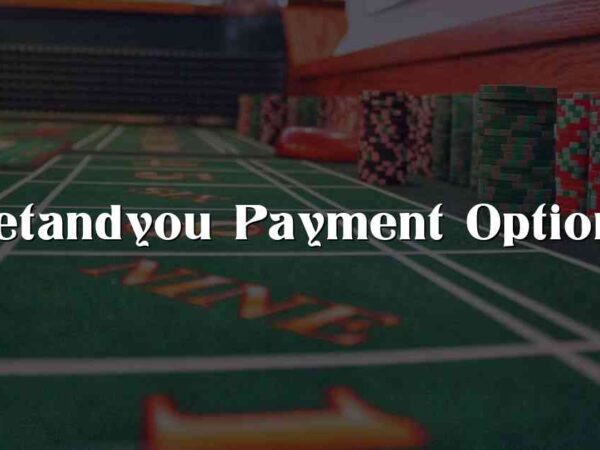 Betandyou Payment Options