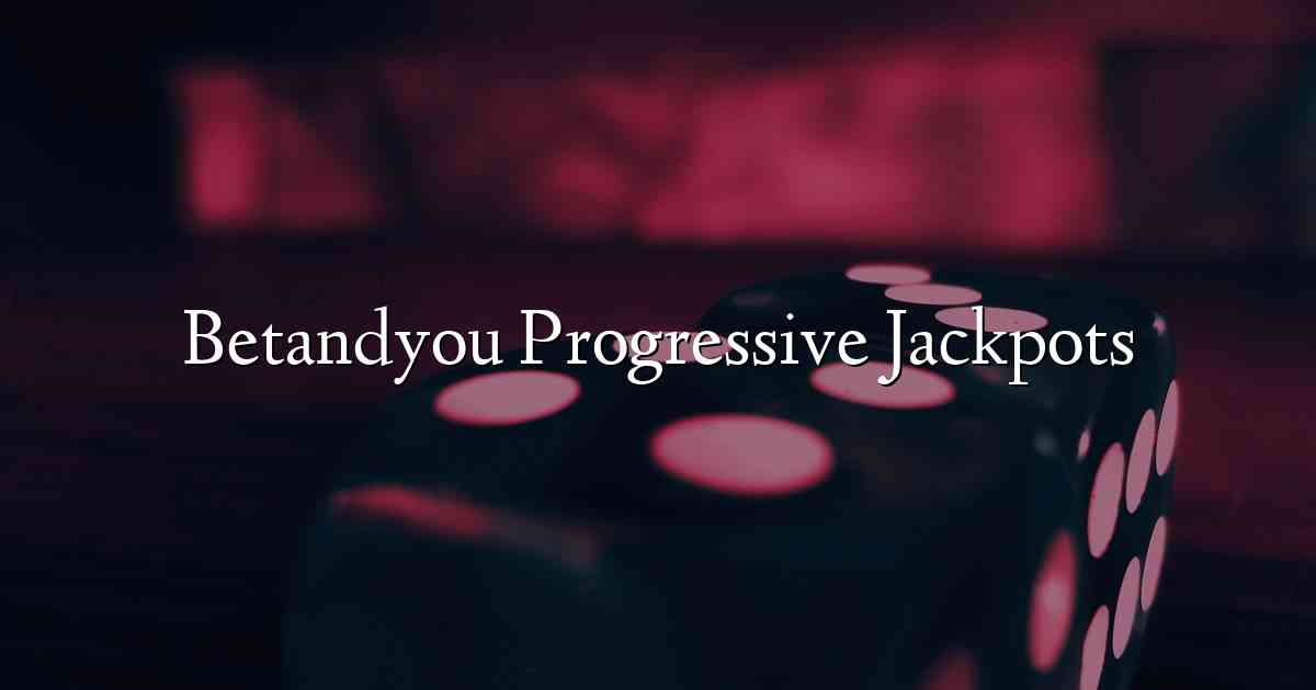 Betandyou Progressive Jackpots