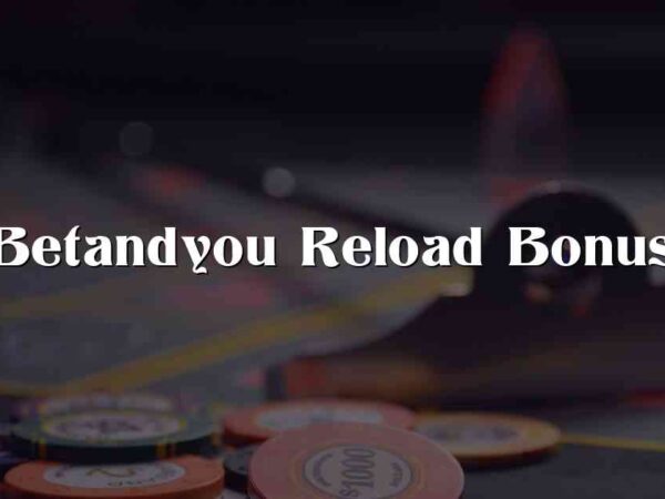 Betandyou Reload Bonus