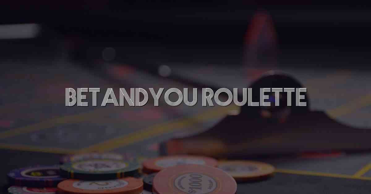 Betandyou Roulette