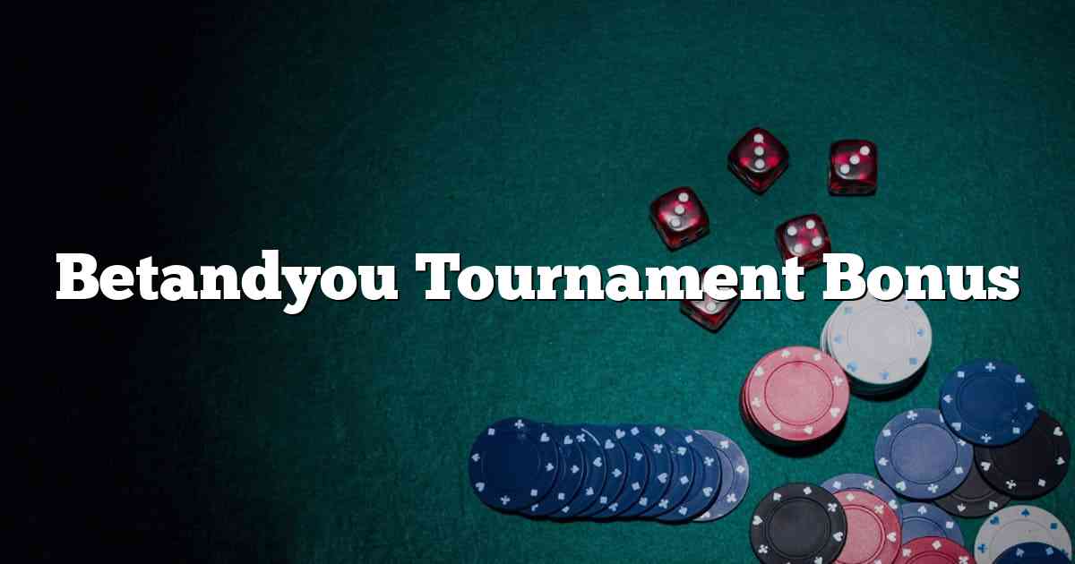 Betandyou Tournament Bonus