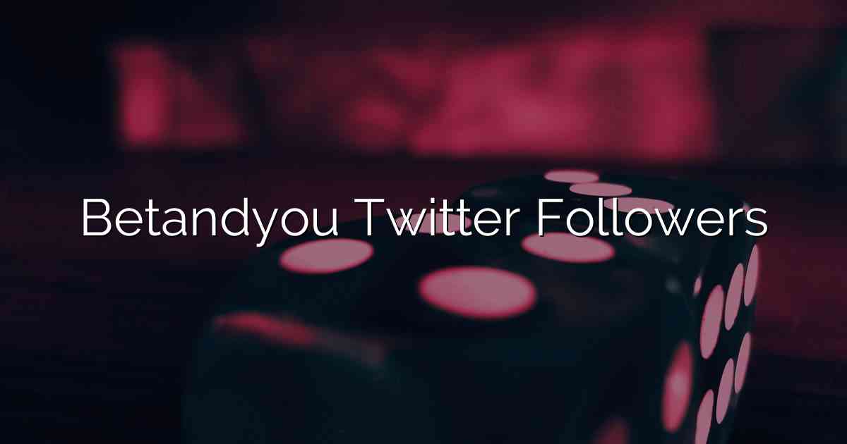 Betandyou Twitter Followers