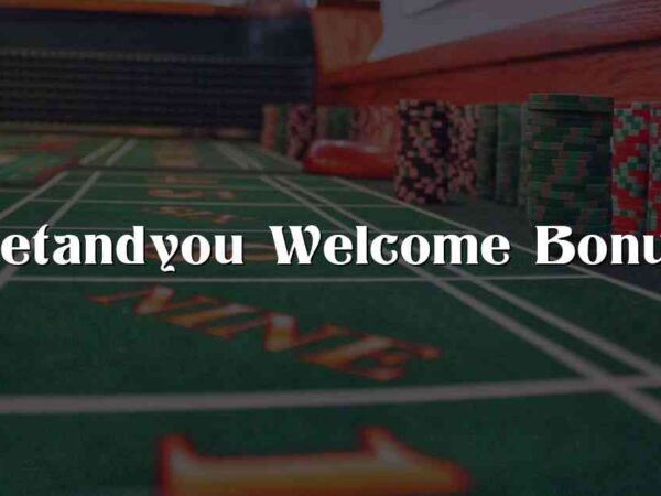 Betandyou Welcome Bonus