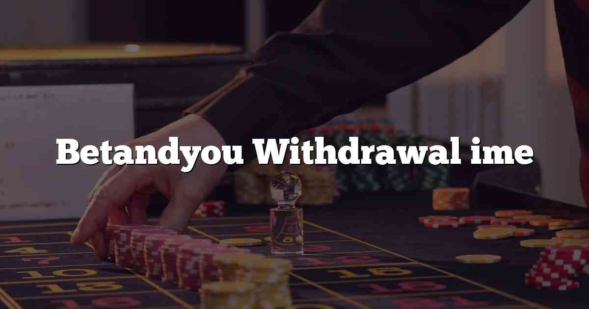 Betandyou Withdrawal ime