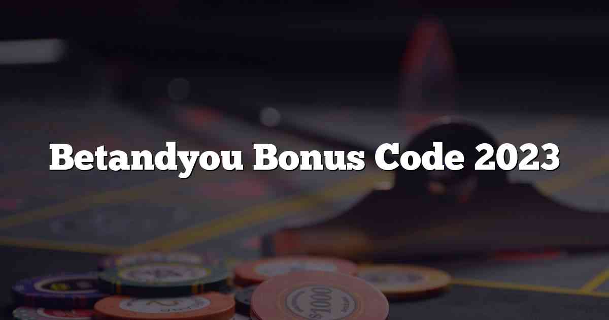 Betandyou Bonus Code 2023