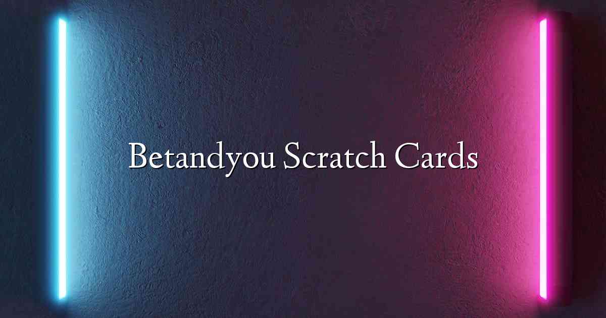 Betandyou Scratch Cards