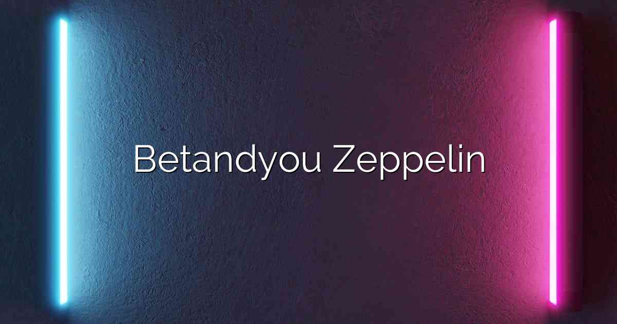 Betandyou Zeppelin