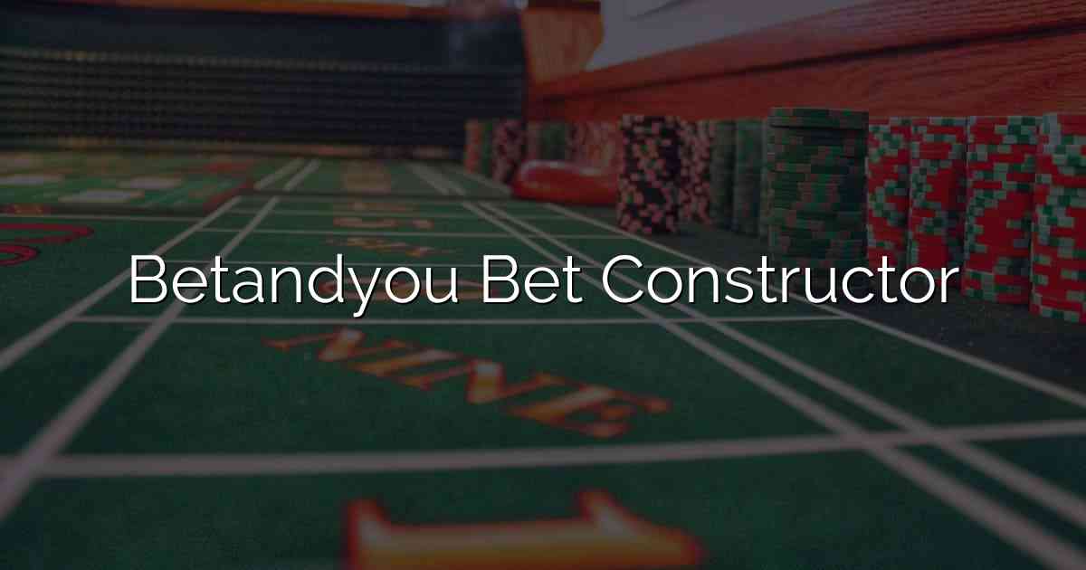 Betandyou Bet Constructor