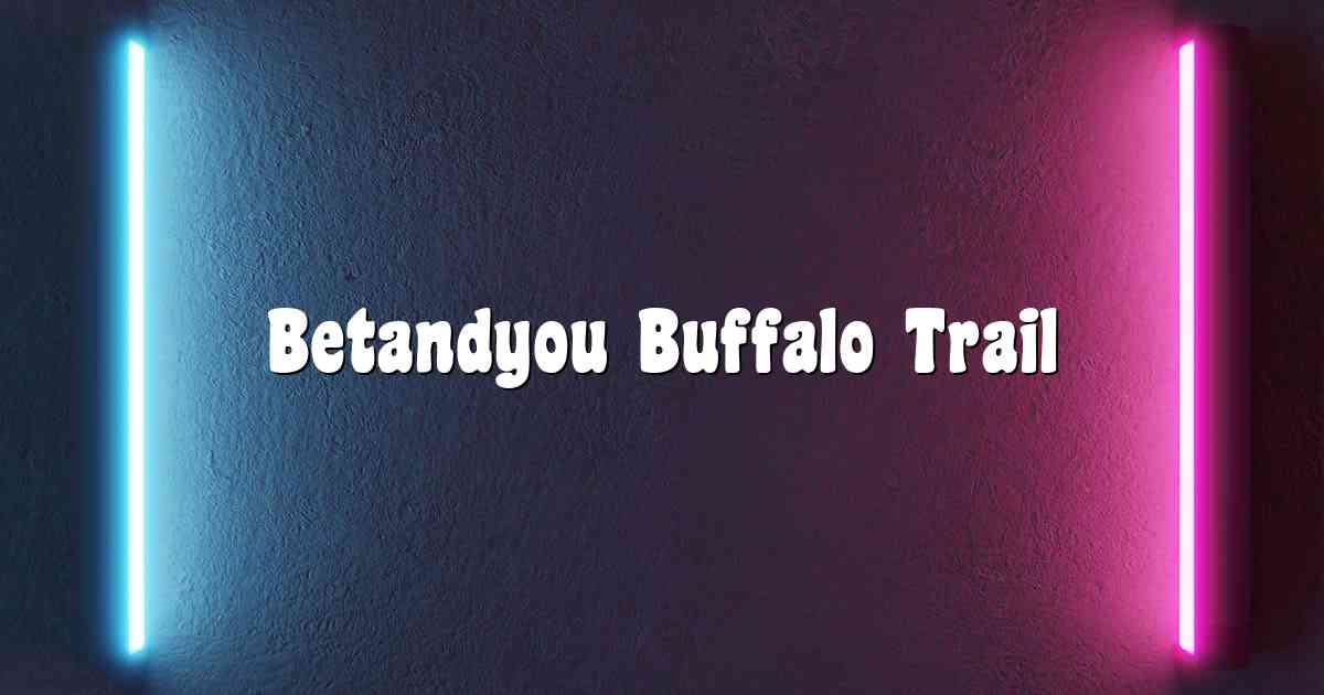 Betandyou Buffalo Trail