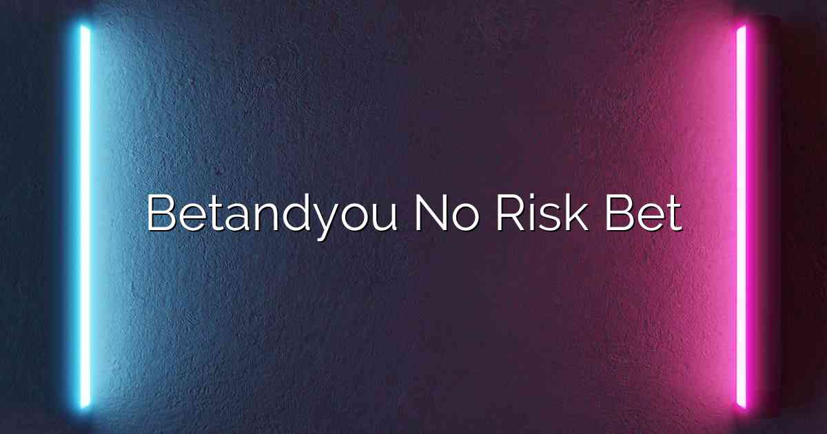 Betandyou No Risk Bet