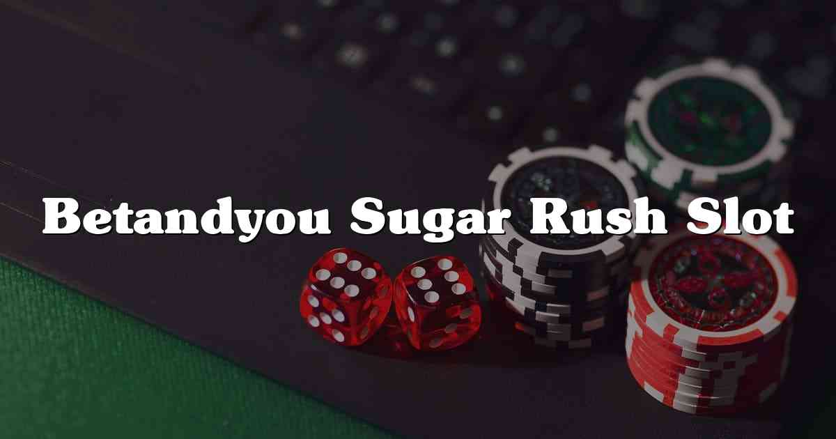 Betandyou Sugar Rush Slot